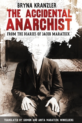 The Accidental Anarchist: A humorous (and true) account of a Polish Jew who was sentenced to death 3 times -- and survived. - Wincelberg, Shimon, and Wincelberg, Anita Marateck, and Kranzler, Bryna