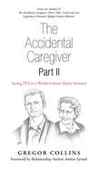 The Accidental Caregiver Part Ii: Saying Yes to a World Without Maria Altmann