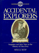 The Accidental Explorers: Surprises and Side Trips in the History of Discovery