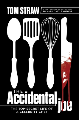 The Accidental Joe: The Top-Secret Life of a Celebrity Chef - Straw, Tom