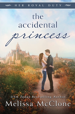 The Accidental Princess - McClone, Melissa