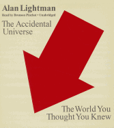 The Accidental Universe: The World You Thought You Knew