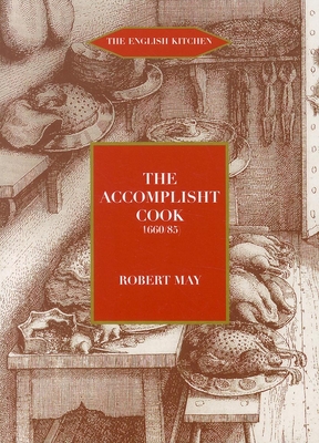 The Accomplisht Cook (1665-85) - May, Robert