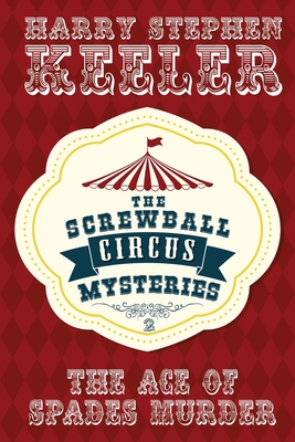 The Ace of Spades Murder: The Screwball Circus Mysteries #2 - Keeler, Harry Stephen