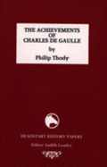 The Achievements of Charles De Gaulle - Thody, Philip