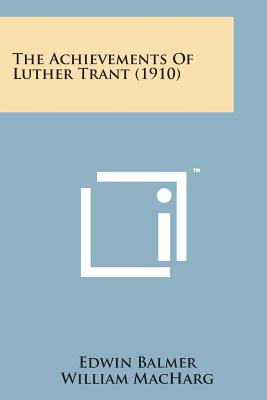 The Achievements of Luther Trant (1910) - Balmer, Edwin, and Macharg, William