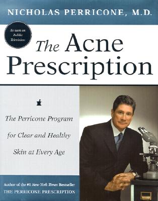 The Acne Prescription: The Perricone Program for Clear and Healthy Skin at Every Age - Perricone, Nicholas, Dr.