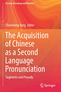 The Acquisition of Chinese as a Second Language Pronunciation: Segments and Prosody