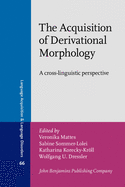 The Acquisition of Derivational Morphology: A Cross-Linguistic Perspective