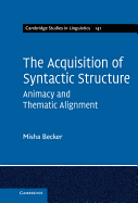 The Acquisition of Syntactic Structure: Animacy and Thematic Alignment