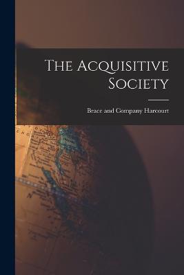 The Acquisitive Society - Harcourt, Brace And Company (Creator)