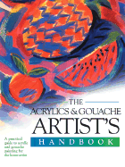 The Acrylics & Gouache Artist's Handbook - Harper, Sally (Editor)