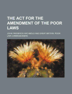 The ACT for the Amendment of the Poor Laws