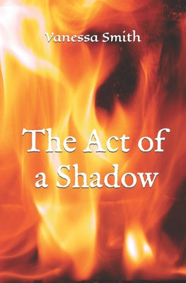 The Act of a Shadow - Stanley, Carole (Contributions by), and Smith, Vanessa