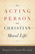 The Acting Person and Christian Moral Life