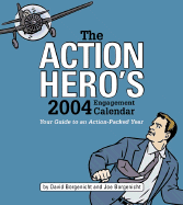 The Action Hero's 2004 Engagement Calendar (E): Your Guide to an Action-Packed Year