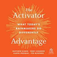 The Activator Advantage: What Today's Rainmakers Do Differently