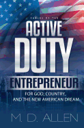 The Active Duty Entrepreneur: For God, Country and the new American Dream