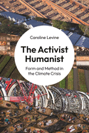 The Activist Humanist: Form and Method in the Climate Crisis