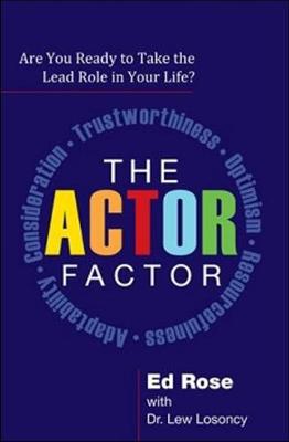 The Actor Factor: Are You Ready to Take the Lead Role in Your Life? - Rose, Ed