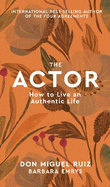 The Actor: How to Live an Authentic Life