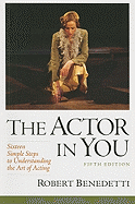 The Actor in You: Sixteen Simple Steps to Understanding the Art of Acting