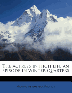 The Actress in High Life an Episode in Winter Quarters