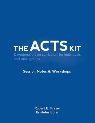 The ACTS Kit: Session Notes & Workshops - Edler, Kristofer H, and Fraser, Robert E