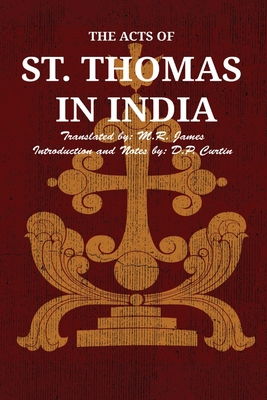 The Acts of St. Thomas in India - Curtin, D P (Introduction by), and Budge, E a Wallis (Translated by)