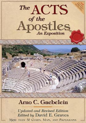 The Acts of the Apostles: An Expositon: Revised and Updated Edition - Graves, David Elton (Editor), and Gaebelein, Arno Clemens
