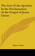 The Acts of the Apostles In the Proclamation of the Gospel of Jesus Christ