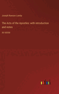 The Acts of the Apostles: with introduction and notes: XV-XXVIII