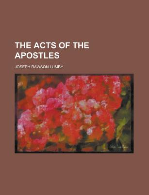 The Acts of the Apostles - Lumby, Joseph Rawson