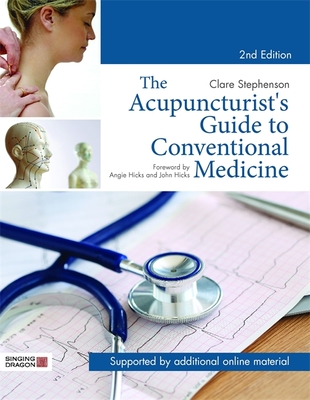 The Acupuncturist's Guide to Conventional Medicine, Second Edition - Stephenson, Clare