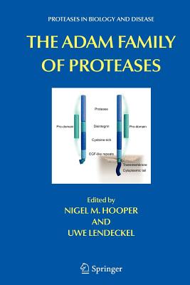 The ADAM Family of Proteases - Hooper, Nigel M (Editor), and Lendeckel, Uwe (Editor)