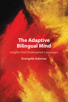 The Adaptive Bilingual Mind - Adamou, Evangelia