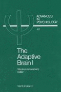 The Adaptive Brain - Grossberg, Stephen