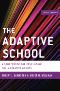 The Adaptive School: A Sourcebook for Developing Collaborative Groups
