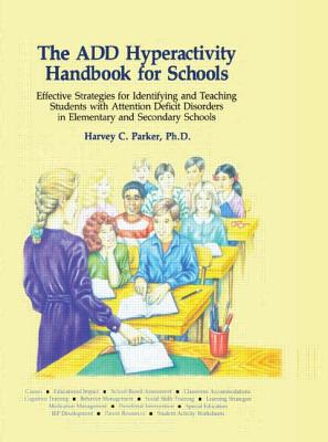 The Add Hyperactivity Handbook for Schools - Parker, Harvey C, PhD