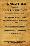 The Adder's Den: Or Secrets of the Great Conspiracy to Overthrow Liberty in America.