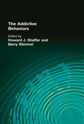 The Addictive Behaviors - Shaffer, Howard J, and Stimmel, Barry