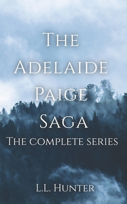 The Adelaide Paige Saga: The Complete Series - Mitchell- Jones, Rogena (Editor), and Hunter, L L