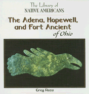 The Adena, Hopewell, and Fort Ancient of Ohio