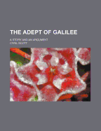 The Adept of Galilee: A Story and an Argument