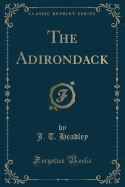 The Adirondack (Classic Reprint)