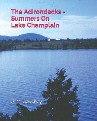 The Adirondacks - Summers on Lake Champlain - Couchey, A M