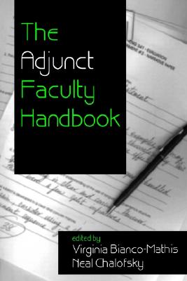 The Adjunct Faculty Handbook - Bianco-Mathis, Virginia E (Editor), and Chalofsky, Neal, Dr. (Editor)