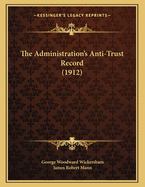 The Administration's Anti-Trust Record (1912)