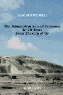 The Administrative and Economic Ur III Texts from the City of Ur