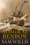 The Admiral Benbow: The Life and Times of a Naval Legend (Hearts of Oak Trilogy Vol.2)
